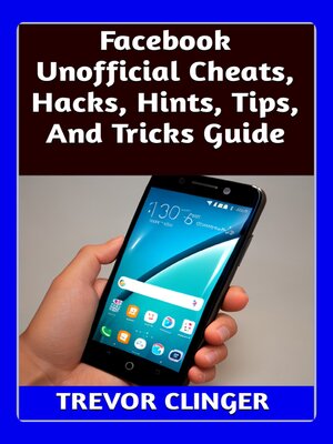 cover image of Facebook Unofficial Cheats, Hacks, Hints, Tips, and Tricks Guide